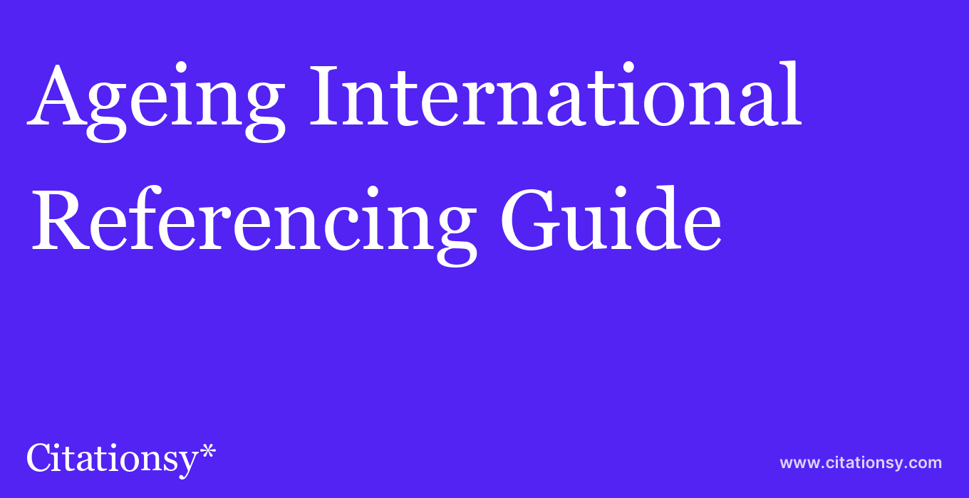 cite Ageing International  — Referencing Guide